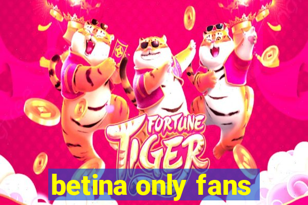 betina only fans